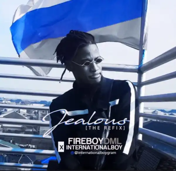 Internationalboy - Jealous (Refix) ft Fireboy DM